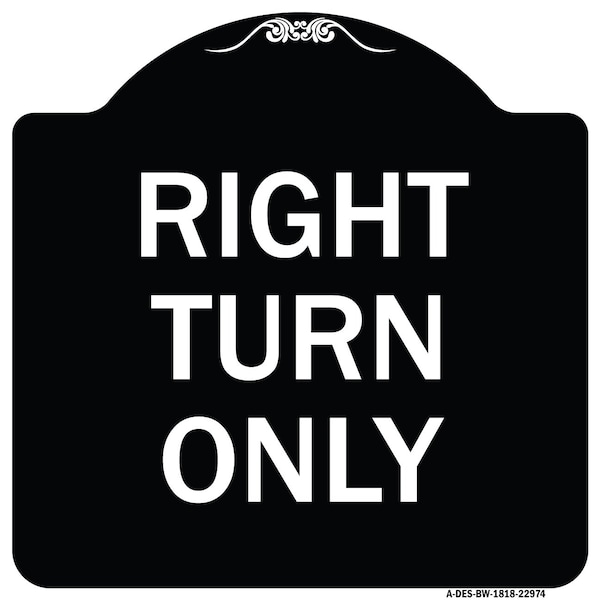 Designer Series Right Turn Only, Black & White Heavy-Gauge Aluminum Sign, 18" x 18", BW-1818-22974